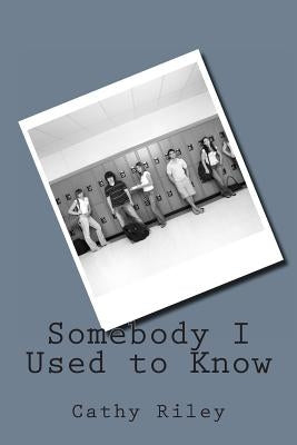 Somebody I Used to Know by Riley, Cathy