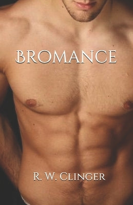 Bromance by Clinger, R. W.