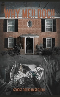 Why Me!! Doc!! by Marecheau, George Pocho