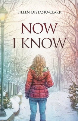 Now I Know by Distasio-Clark, Eileen