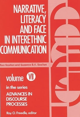 Narrative, Literacy and Face in Interethnic Communication by Scollon, Suzann