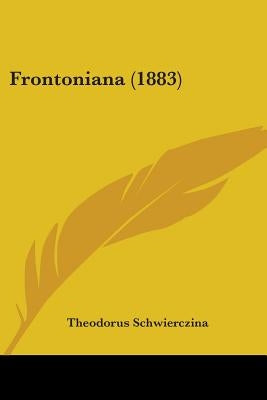 Frontoniana (1883) by Schwierczina, Theodorus