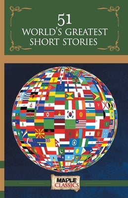 51 World's Greatest Short Stories by Various Authors