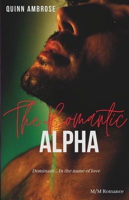The Romantic Alpha: (M/M Romance) by Ambrose, Quinn