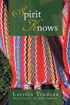 Spirit Knows by Trudeau, Larrein