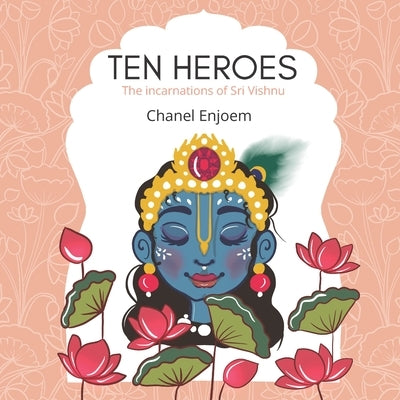 Ten Heroes, The incarnations of Sri Vishnu by Enjoem, Chanel