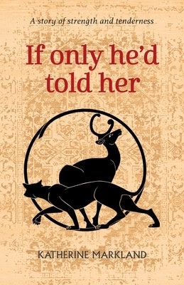If only he'd told her by Markland, Katherine