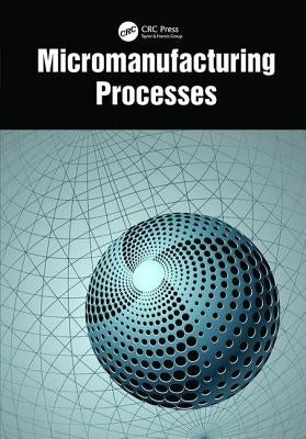 Micromanufacturing Processes by Jain, V. K.