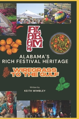 Alabama's Rich Festival Heritage: Wiregrass to The Gulf by Wimbley, Keith