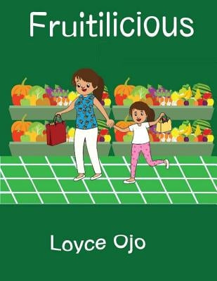 Fruitlicious by Ojo Ojo, Loyce