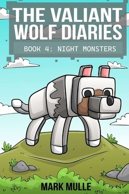 The Valiant Wolf's Diaries Book 4: Night Monsters by Mulle, Mark
