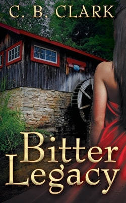 Bitter Legacy by Clark, C. B.