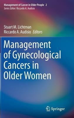 Management of Gynecological Cancers in Older Women by Lichtman, Stuart M.