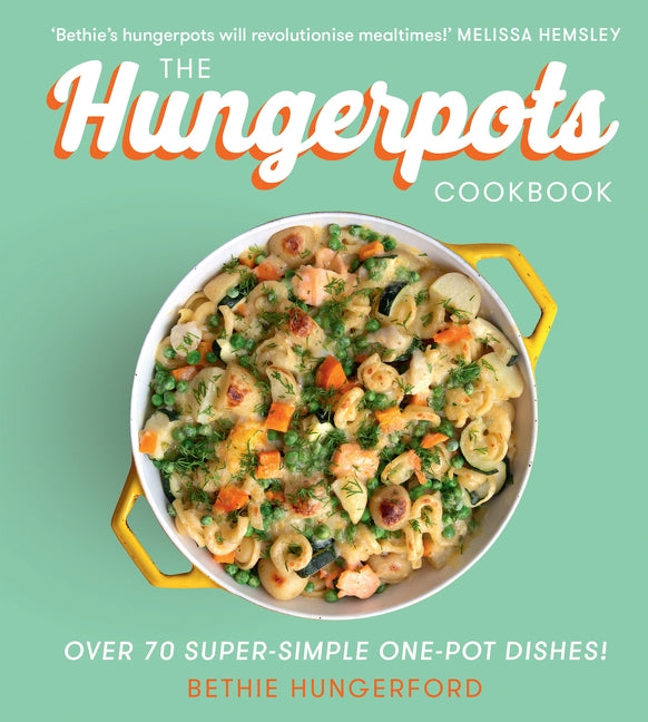 The Hungerpots Cookbook: Over 70 Super-Simple One-Pot Dishes! by Hungerford, Bethie