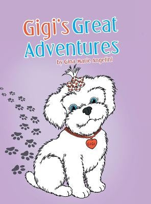 Gigi's Great Adventures by Angelini, Gina Marie