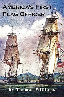 America's First Flag Officer: Father of the American Navy by Williams, Thomas