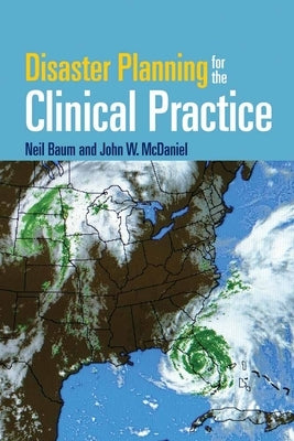Disaster Planning for the Clinical Practice: . [With CDROM] by Baum, Neil