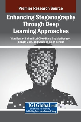 Enhancing Steganography Through Deep Learning Approaches by Kumar, Vijay