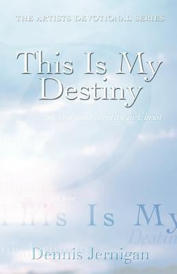 This Is My Destiny by Jernigan, Dennis