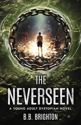 The Neverseen: A Young Adult Dystopian Novel by Brighton, Bb