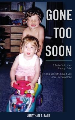 Gone Too Soon by Baer, Jonathan Todd