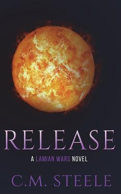Release: A Lamian Wars Novel by Steele, C. M.