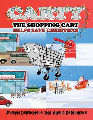 Carty the Shopping Cart: Helps Save Christmas by Demichele, Joseph