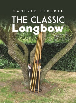 The Classic Longbow by Federau, Manfred