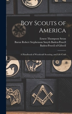 Boy Scouts of America: A Handbook of Woodcraft Scouting, and Life-craft by Seton, Ernest Thompson