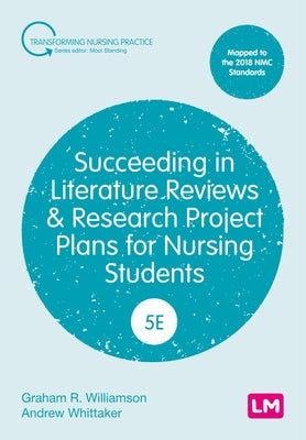 Succeeding in Literature Reviews and Research Project Plans for Nursing Students by Williamson, G. R.