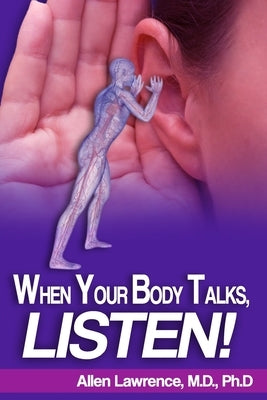 When Your Body Talks, Listen! by Lawrence, Lisa Robyn