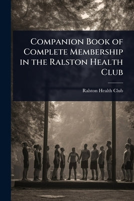 Companion Book of Complete Membership in the Ralston Health Club by Ralston Health Club