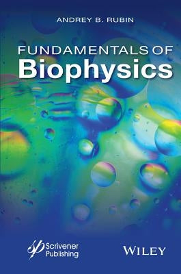Fundamentals of Biophysics by Rubin, Andrey B.