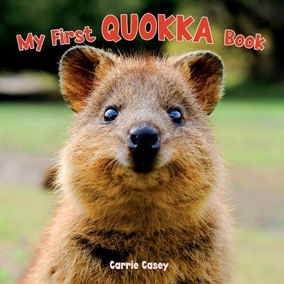 My First Quokka Book: An Animal Book for Young Children by Casey, Carrie