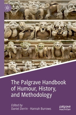 The Palgrave Handbook of Humour, History, and Methodology by Derrin, Daniel