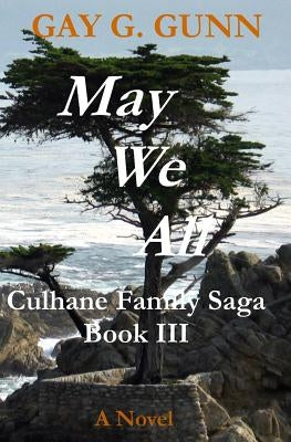 May We All: Culhane Family Saga Book III by Gunn, Gay G.