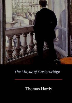 The Mayor of Casterbridge by Hardy, Thomas