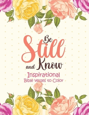 Be Still and Know - Inspirational bible verses to Color: 52 Bible Verse Coloring Pages Religious Gift for Christian Girls and Women, Christian Colorin by Coloring, Sawaar