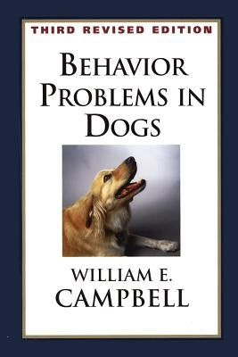 Behavior Problems in Dogs by Campbell, William E.
