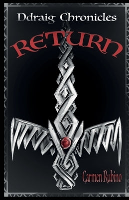 Ddraig Chronicles: Return by Rubino, Carmen