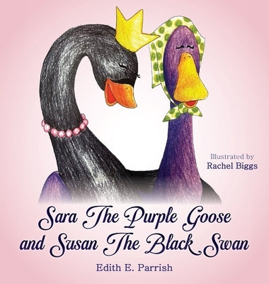 Sara The Purple Goose and Susan The Black Swan by Parrish, Edith E.