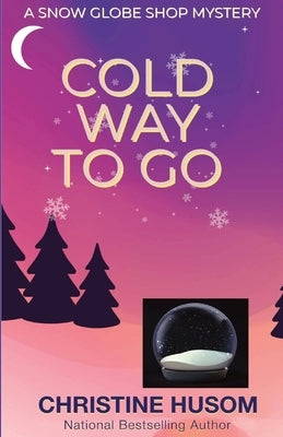 Cold Way To Go by Husom, Christine a.