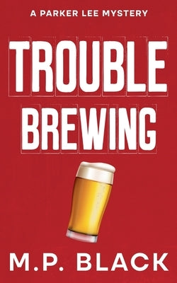 Trouble Brewing by Black, M. P.