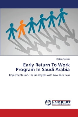 Early Return To Work Program In Saudi Arabia by Koshak, Rabea