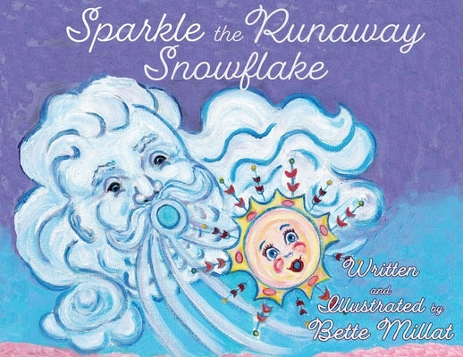 Sparkle the Runaway Snowflake by Millat, Bette