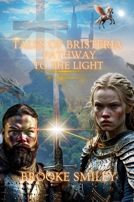 Tales of Bristeria: Pathway to the Light by Smiley, Brooke