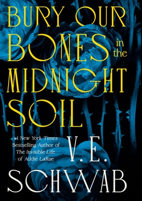 Bury Our Bones in the Midnight Soil by Schwab, V.