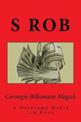 Carnegie Billionaire Magick by Rob, S.