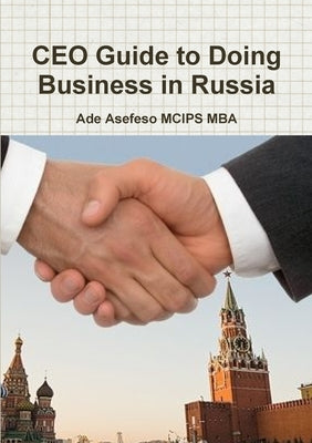 CEO Guide to Doing Business in Russia by Asefeso McIps Mba, Ade