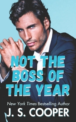 Not The Boss of The Year by Cooper, J. S.